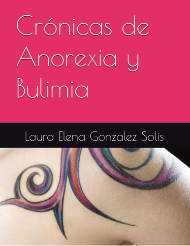 Libro: Crónicas De Anorexia Y Bulimia (spanish Edition)