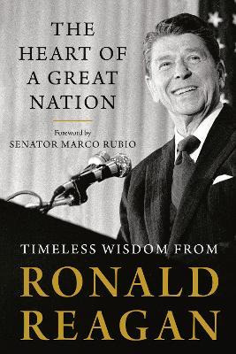 The Heart Of A Great Nation : Timeless Wisdom From Ronald...