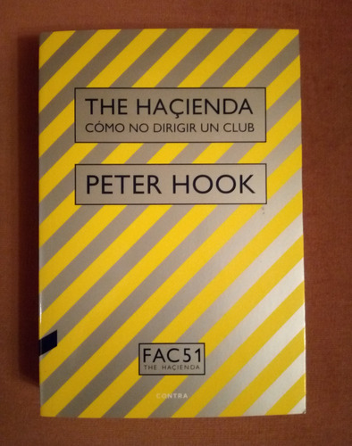 The Hacienda Cómo No Dirigir Un Club - Peter Hook