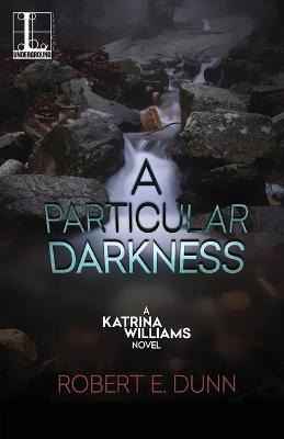 Libro A Particular Darkness, A - Robert E. Dunn