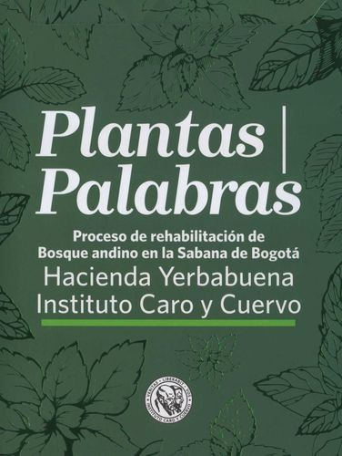 Livro -  Plantas. Palabras. Proceso De Rehabilitación De Bosque Andino En La Sabana De Bogotá