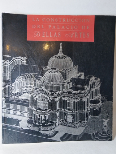 La Construcción Del Palacio De Bellas Artes 1995 Inba México