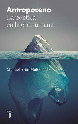 Antropoceno La Politica En La Era Humana - Manuel Arias-m...