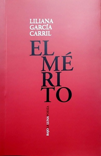 El Mérito - Garcia Carril Liliana, De Garcia Carril Liliana. Editorial Bajo La Luna En Español