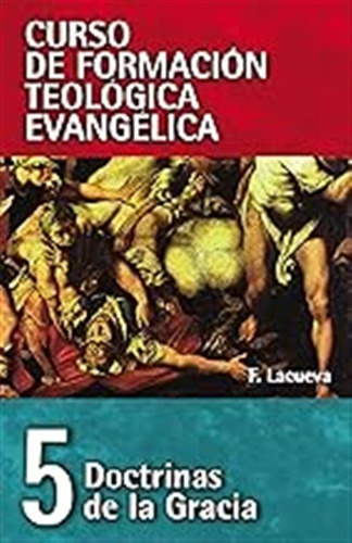 Doctrinas De La Gracia: 05 (curso De Formacion Teologica Eva