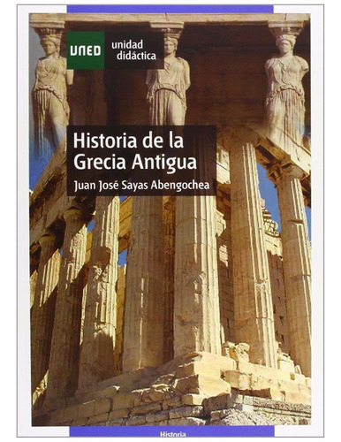 Juan José Sayas Historia De La Grecia Antigua Editorial Uned