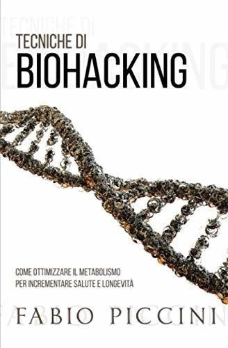 Tecniche Di Biohackinge Ottimizzare Il..., de Piccini, Fabio. Editorial Independently Published en inglés