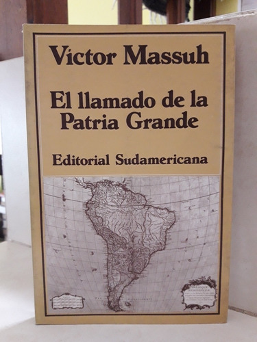 El Llamado De La Patria Grande. Víctor Massuh