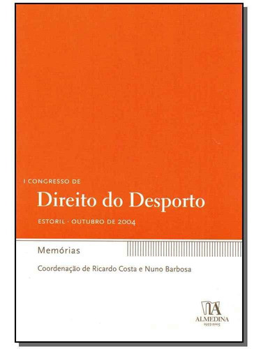 I Congresso De Direito Do Desporto - Memórias, De Costa, Ricardo E Barbosa, Nuno (coord.). Editora Almedina Em Português