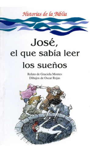 Libro - Jose, El Que Sabía Leer Los Sueños - Montes, Rojas