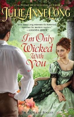 I'm Only Wicked With You : The Palace Of Rogues - Julie A...