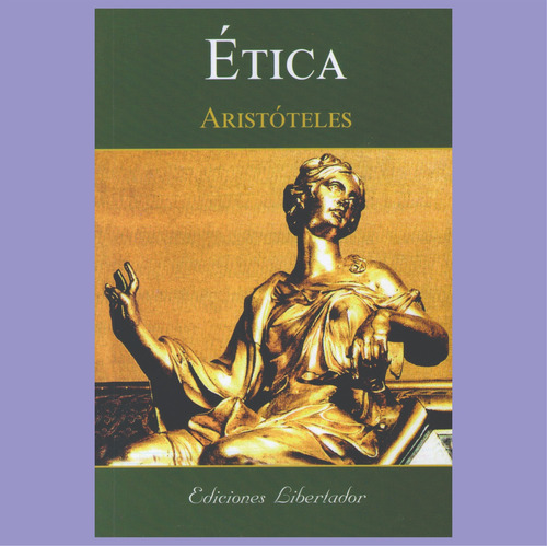 Etica - Aristoteles - Editorial Libertador: Tiene, De Aristóteles. Filosofia, Vol. Único. Editorial Libertador, Tapa Blanda, Edición Papel En Español, 2022