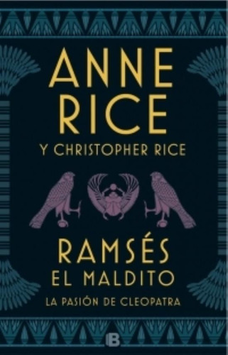 Ramses El Maldito : La Pasion De Cleopatra, De Anne Rice. Editorial Ediciones B, Tapa Dura, Edición 2018 En Español