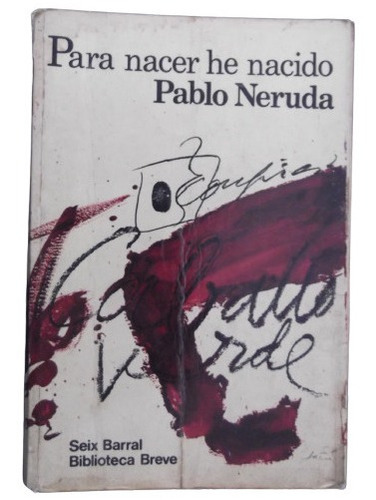 Para Nacer He Nacido Pablo Neruda Seix Barral Premio Nobel