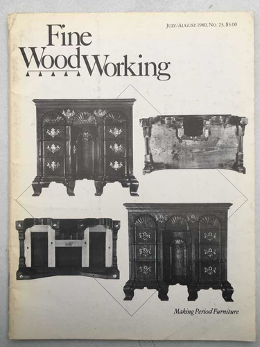 Fine Woodworking. Making Period Furniture. July/august 1980.