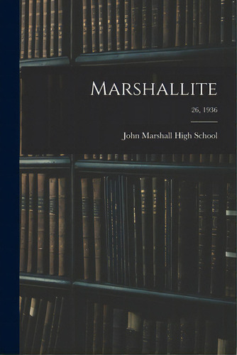 Marshallite; 26, 1936, De John Marshall High School (richmond. Editorial Hassell Street Pr, Tapa Blanda En Inglés