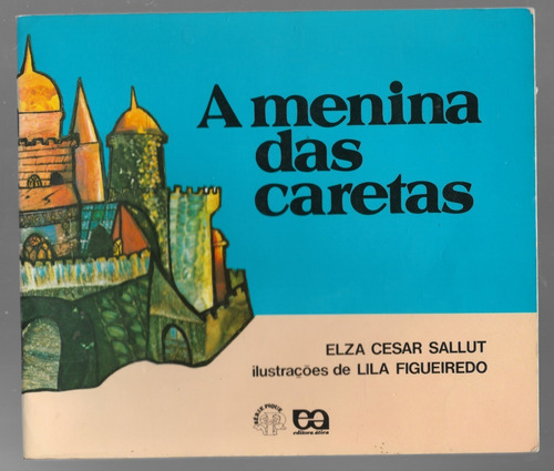 Livro: A Menina Das Caretas  - Elza Cesar Sallut