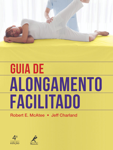 Guia de alongamento facilitado, de McAtee, Robert E.. Editora Manole LTDA, capa mole em português, 2019