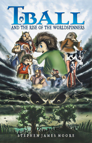 T. Ball And The Rise Of The Worldspinners, De Moore, Stephen James. Editorial Tellwell Talent, Tapa Blanda En Inglés