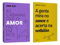 Comprar Kit 2 Livros A Gente Mira No Amor E Acerta Na Solidão + As Cabanas Que O Amor Faz Em Nós, Autora Best Seller Ana Suy Psicanalista, O Livro De Ana Suy É Uma Delícia Para Pensar Sobre O Amor