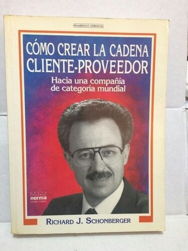 Cómo Crear La Cadena Cliente Proveedor - Richard Schonberger