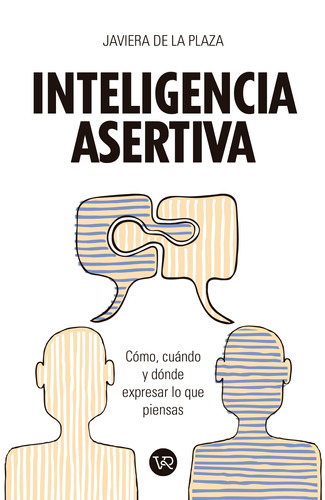 Inteligencia asertiva: Cómo, cuándo y dónde expresar lo que piensas, de Plaza, Javiera de la. Editorial VR Editoras, tapa blanda en español, 2020