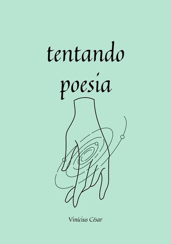 Tentando Poesia, De Vinícius César. Série Não Aplicável, Vol. 1. Editora Clube De Autores, Capa Mole, Edição 1 Em Português, 2020