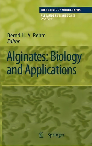 Alginates: Biology And Applications, De Bernd H. A. Rehm. Editorial Springer-verlag Berlin And Heidelberg Gmbh & Co. Kg, Tapa Dura En Inglés
