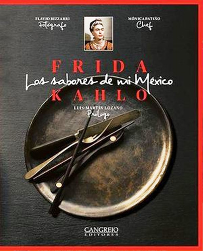 Frida Kahlo Los Sabores De Mi Mexico