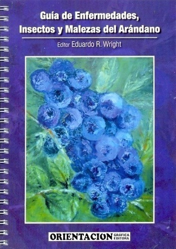 Wright: Guía De Enfermedades, Insectos Y Malezas De Arándano