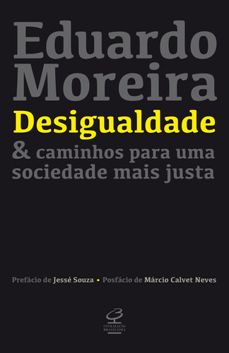 Desigualdade & Caminhos Para Uma Sociedade Mais Justa, De Moreira, Eduardo. Editora José Olympio Ltda., Capa Mole Em Português, 2019