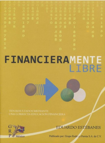 Financieramente Libre: No, de Eduardo Estebanes. Editorial Rodrigo Porrúa, tapa blanda en español, 1