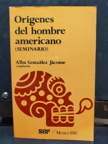 Orígenes Del Hombre Americano Seminario Alba González Jacome