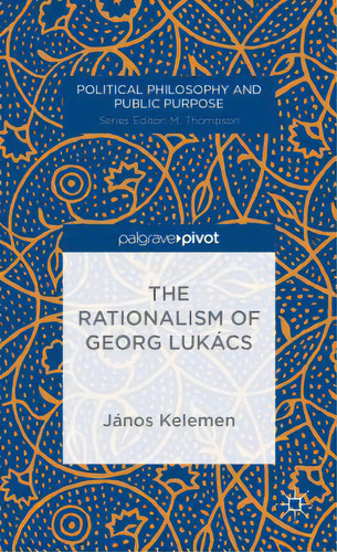 The Rationalism Of Georg Lukãâ¡cs, De Kelemen, J.. Editorial Springer Nature, Tapa Dura En Inglés