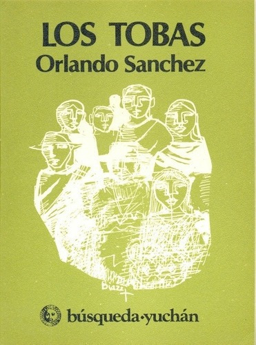 Los Tobas - Sanchez, Orlando, De Sanchez, Orlando. Editorial Busqueda En Español