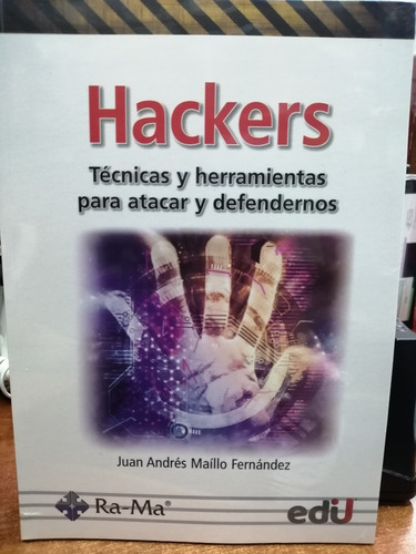 Hackers Tecnicas Y Herramientas Para Atacar Y Defendernos