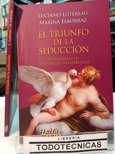 El Triunfo De La Seduccion  Psicoanalisis Y Patriarcado  -lv