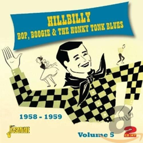 Hillbilly Bop, Boogie & The Honky Tonk Blues Volume 5 1958-1