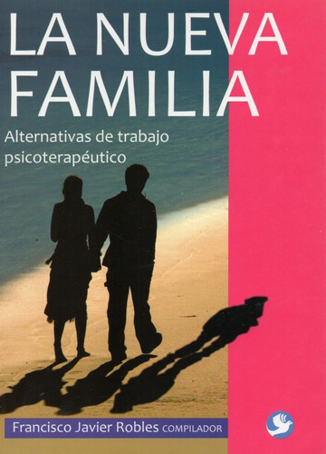 La Nueva Familia - Alternativas De Trabajo Psicoterapéutico 