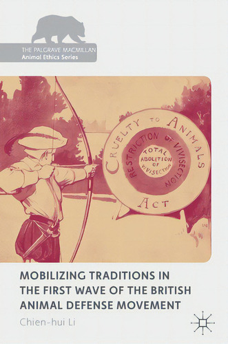 Mobilizing Traditions In The First Wave Of The British Animal Defense Movement, De Li, Chien-hui. Editorial Palgrave Macmillan Ltd, Tapa Dura En Inglés