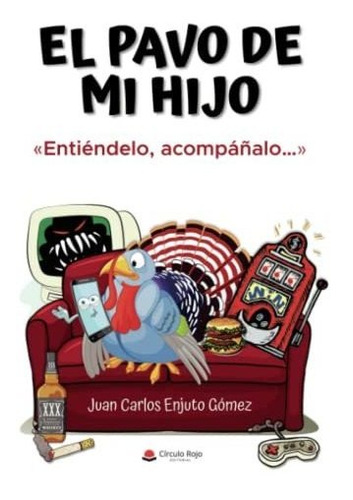 El Pavo De Mi Hijo: Entiendelo, Acompañalo