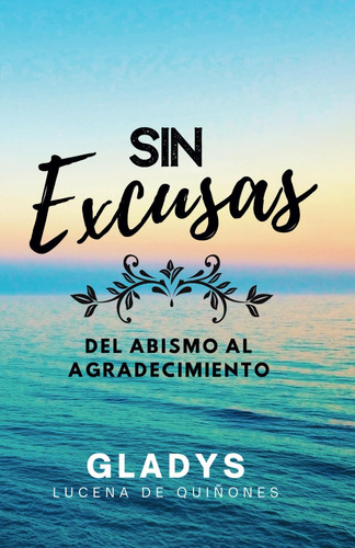 Libro: Sin Excusas: Del Abismo Al Agradecimiento (spanish Ed