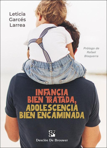 Libro: Infancia Bien Tratada, Adolescencia Bien Encaminada. 