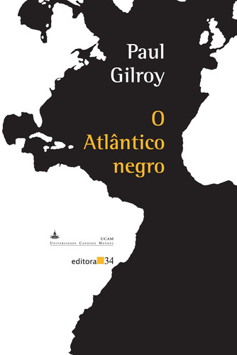 O Atlântico negro, de Gilroy, Paul. Editora 34 Ltda., capa mole em português, 2012