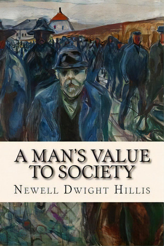 A Man's Value To Society, De Hillis, Newell Dwight. Editorial Createspace, Tapa Blanda En Inglés