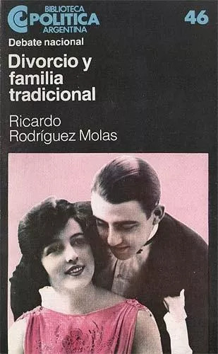 Ricardo E. Rodriguez Molas: Divorcio Y Familia Tradicional