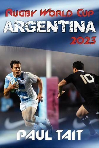 Rugby World Cup Argentina 2023, De Paul Tait. Editorial Mx Publishing, Tapa Blanda En Inglés, 2012