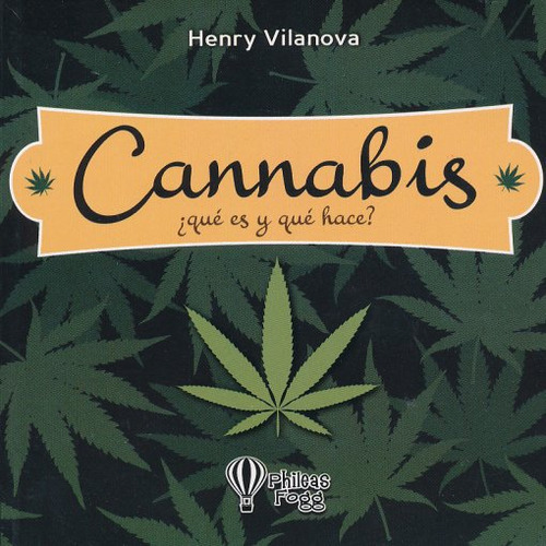 Cannabis Que Es Y Que Hace, De Vilanova, Henry. Editorial Phileas Fogg, Tapa Blanda En Español, 2017