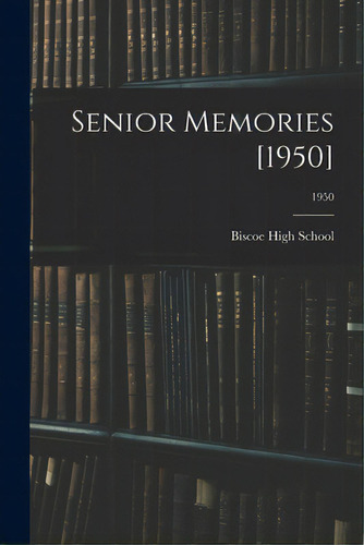 Senior Memories [1950]; 1950, De Biscoe High School (biscoe, N. C. ).. Editorial Hassell Street Pr, Tapa Blanda En Inglés