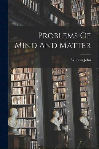 Problems Of Mind And Matter, De Wisdom, John. Editorial Hassell Street Pr, Tapa Blanda En Inglés